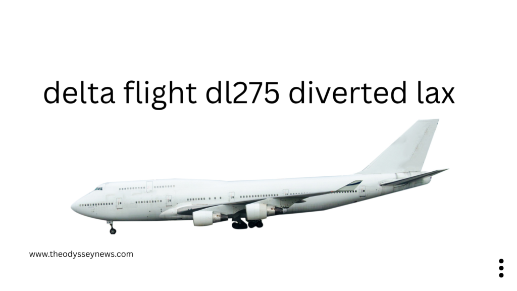 Delta Flight DL275 Diverted LAX: What Happened and Latest Flight Updates
